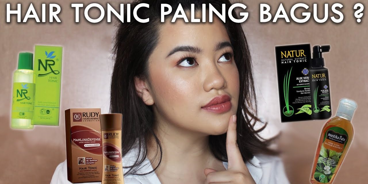 Manfaat Utama Hair Tonic Agar Rambut Tidak Cepat Lepek Loh!